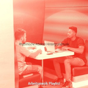 Arbeitsmusik Playlist