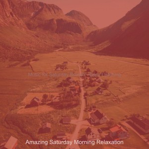 Amazing Saturday Morning Relaxation