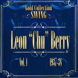 Chu Berry And His Stompy Stevedores & Chu Berry And His Jazz Ensemble