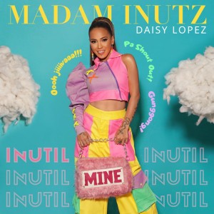 Daisy Lopez aka Madam Inutz