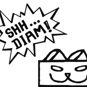 Shh...Diam!