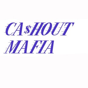 CA$hOUT MAFIA