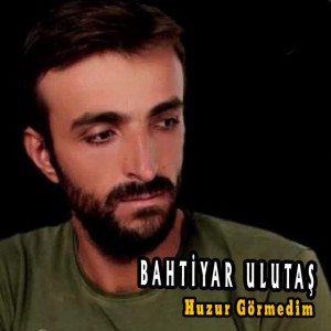 BAHTİYAR ULUTAŞ