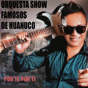 Orquesta Show Famosos de Huánuco