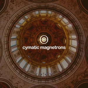 cymatic magnetrons