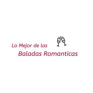Lo Mejor De Las Baladas Romanticas