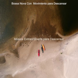Bossa Nova Con Movimiento para Descansar