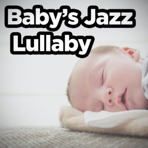 Baby's Jazz Lullaby