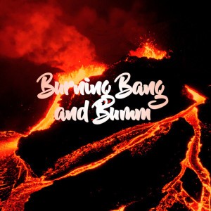 Burning Bang