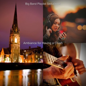 Big Band Playlist Seductions