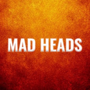 Mad Heads