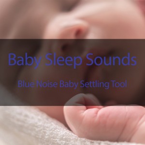 Blue Noise Baby Soothing Sleep Sounds