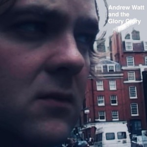 Andrew Watt And The Glory Glory