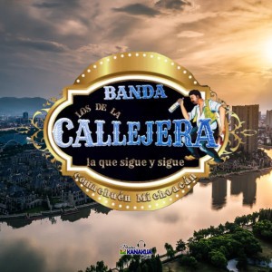 BANDA LOS DE LA CALLEJERA DE COMACHUEN MICH