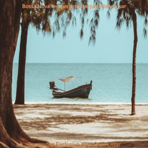 Bossa Nova temperamental para Descansar