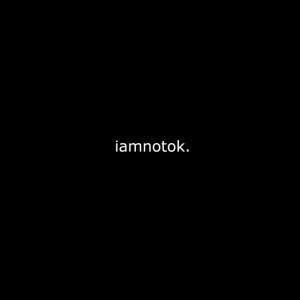Iamnotok