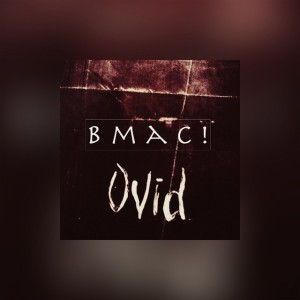 Bmac! Ovid