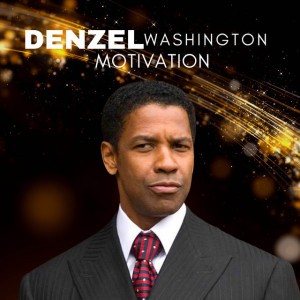 Denzel Washington Motivation