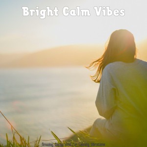 Bright Calm Vibes