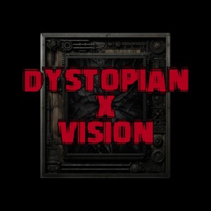 Dystopian X Vision