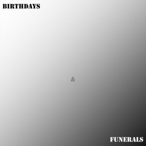 Birthdays and Funerals
