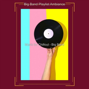 Big Band Playlist Ambiance