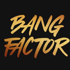 Bang Factor
