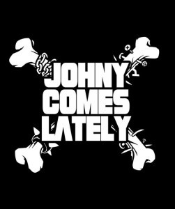 Johny Comes Lately