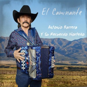 Antonio Barrera Y Su Recuerdo Norteno