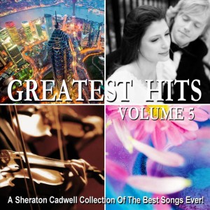 A Sheraton Cadwell Collection Of The Best Songs Ever!
