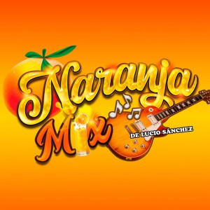 Lucio Sánchez y Naranja Mix