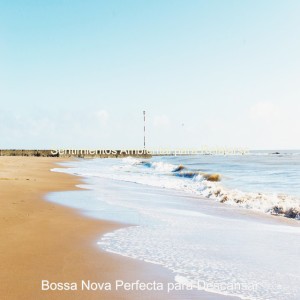 Bossa Nova Perfecta para Descansar