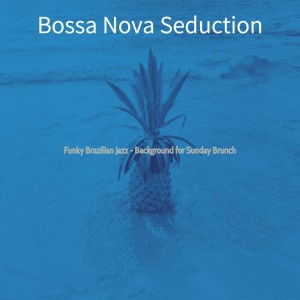 Bossa Nova Seduction