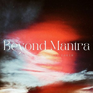 Beyond Mantra