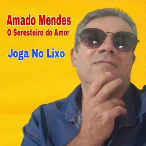 Amado Mandes o Seresteiro do Amor