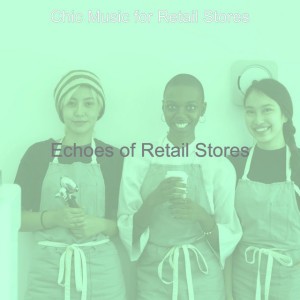 Chic Music for Retail Stores