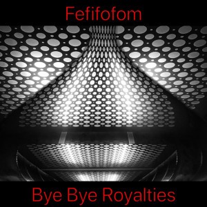 Bye Bye Royalties