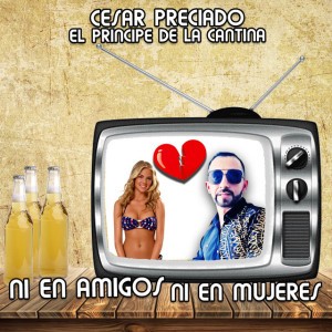 Cesar Preciado "El Príncipe De La Cantina"