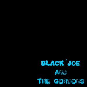 Black Joe and The Gordons