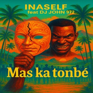 Mas ka tonbé by Inaself & DJ John 972