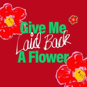 Give Me A Flower