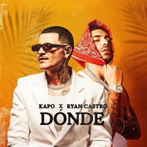 DÓNDE by Kapo & Ryan Castro