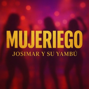 Mujeriego by Josimar y Su Yambú