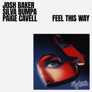 Feel This Way by Josh Baker & Silva Bumpa & Paige Cavell