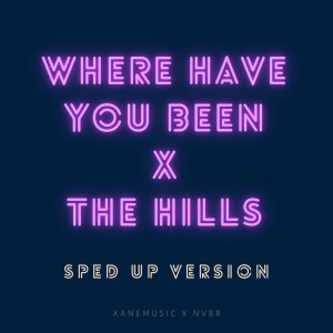 Where Have You Been x The Hills (Sped up Version) - Remix