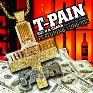 Buy U A Drank (Shawty Snappin') (feat. Yung Joc) - Acappella by Yung Joc & T-Pain