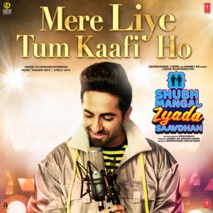 Mere Liye Tum Kaafi Ho  by Ayushmann Khurrana