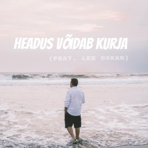Headus Võidab Kurja (feat. Lee Oskar)