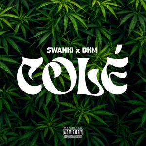 COLÉ (feat. Swanki & Bkm)