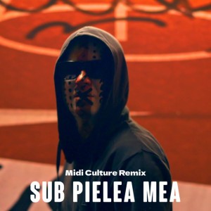 Sub Pielea Mea (Midi Culture Remix) (Radio Edit)